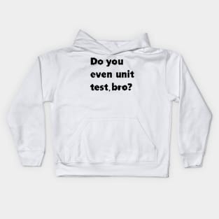 Do you even unit test, bro? Kids Hoodie